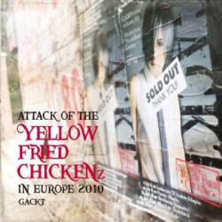 Gackt : Attack of the Yellow Fried Chickenz in Europe 2010